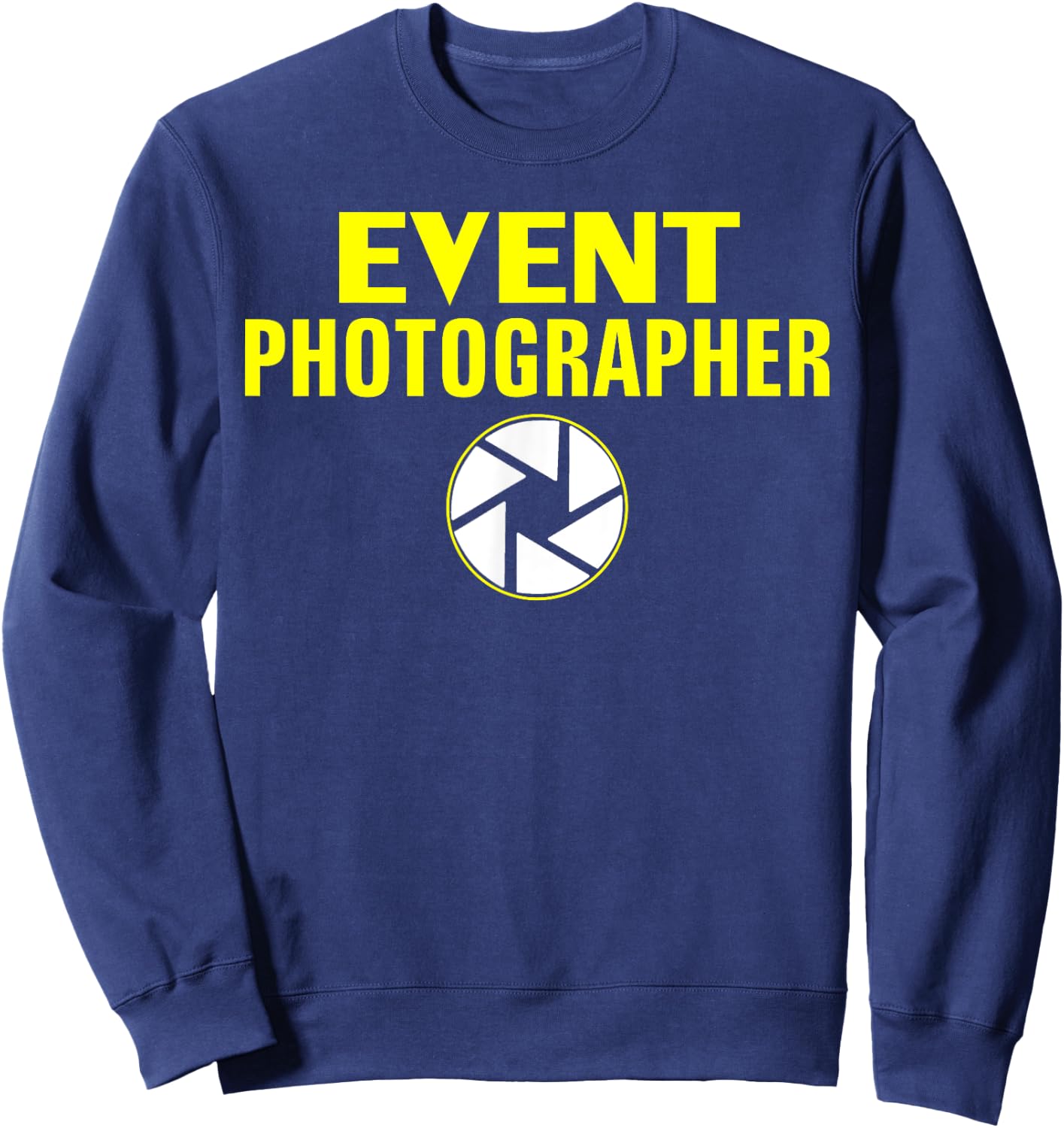 Professional Event Photographer Funny With Lens Sweatshirt - Sweatshirt | Navy