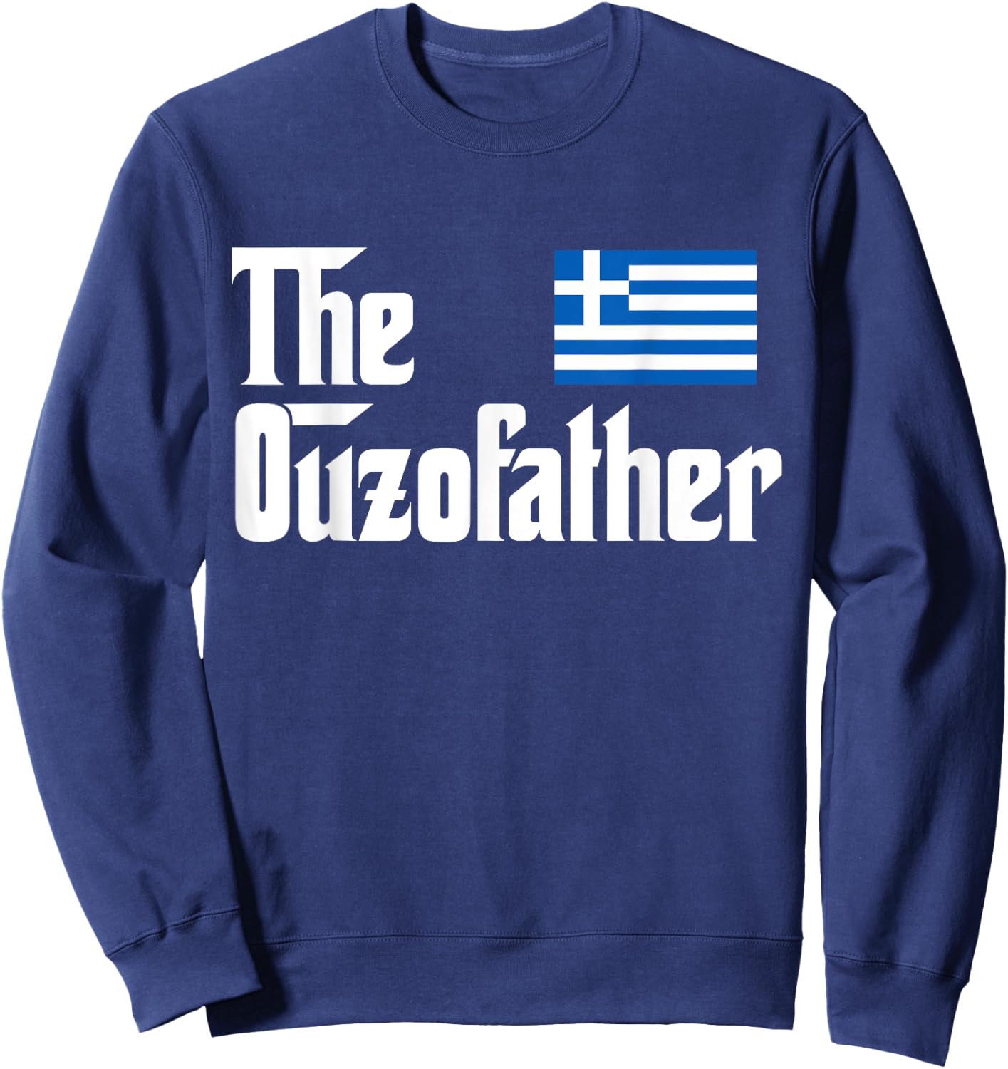 The Ouzo Father Funny Greek Flag Gift Shirt Sweatshirt - Sweatshirt | Navy