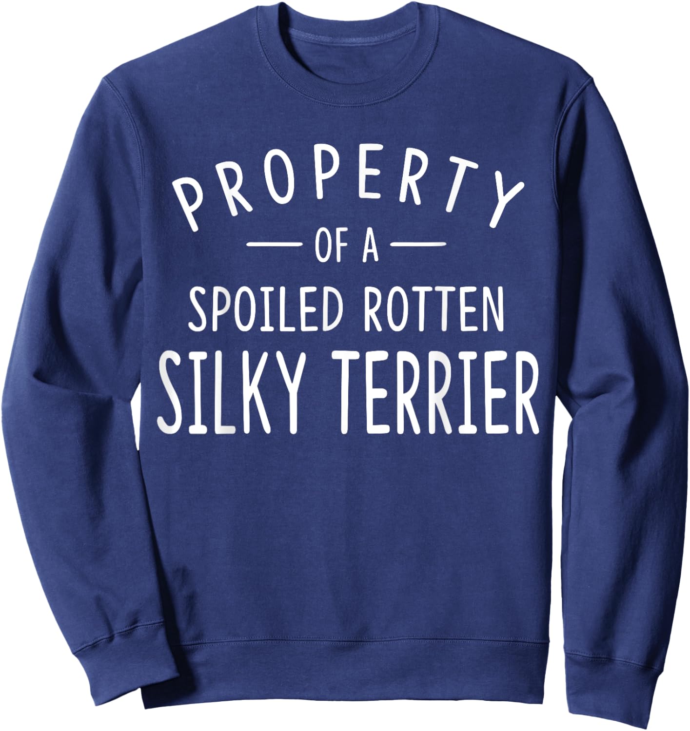Silky Terrier Funny Dog Gifts Property of a Silky Terrier Men Women Kids Sweatshirt - Sweatshirt | Navy