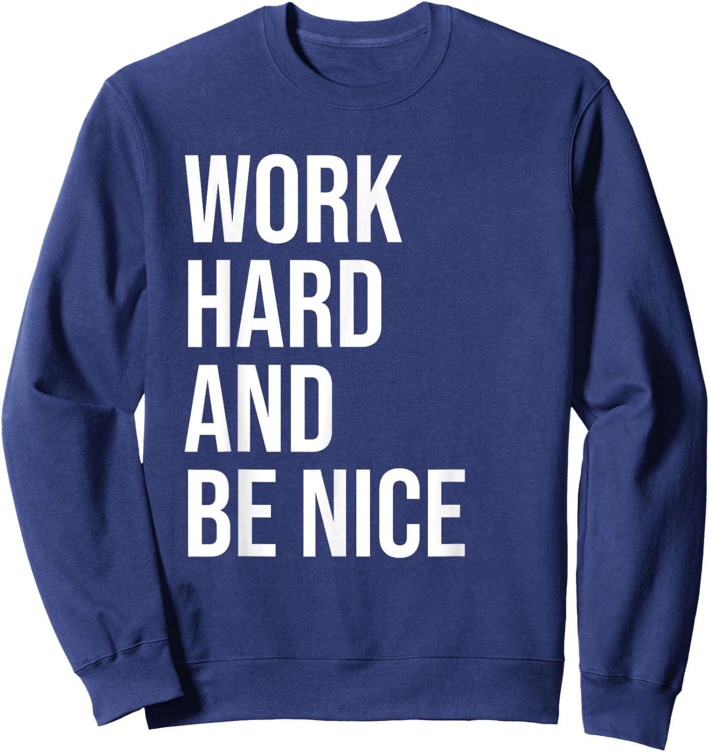 Work Hard And Be Nice Shirt,Dude Be Kind,Choose Kindness Sweatshirt - Sweatshirt | Navy