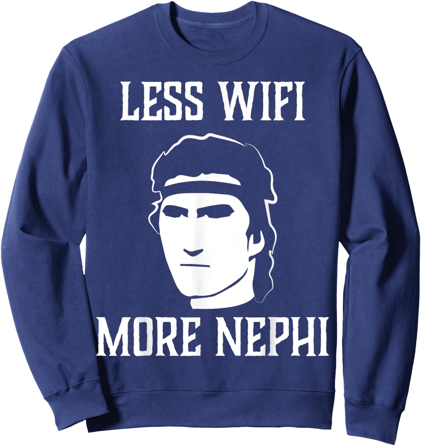 Less Wifi More Nephi Funny LDS Quote Meme or Missionary Gift Sweatshirt - Sweatshirt | Navy
