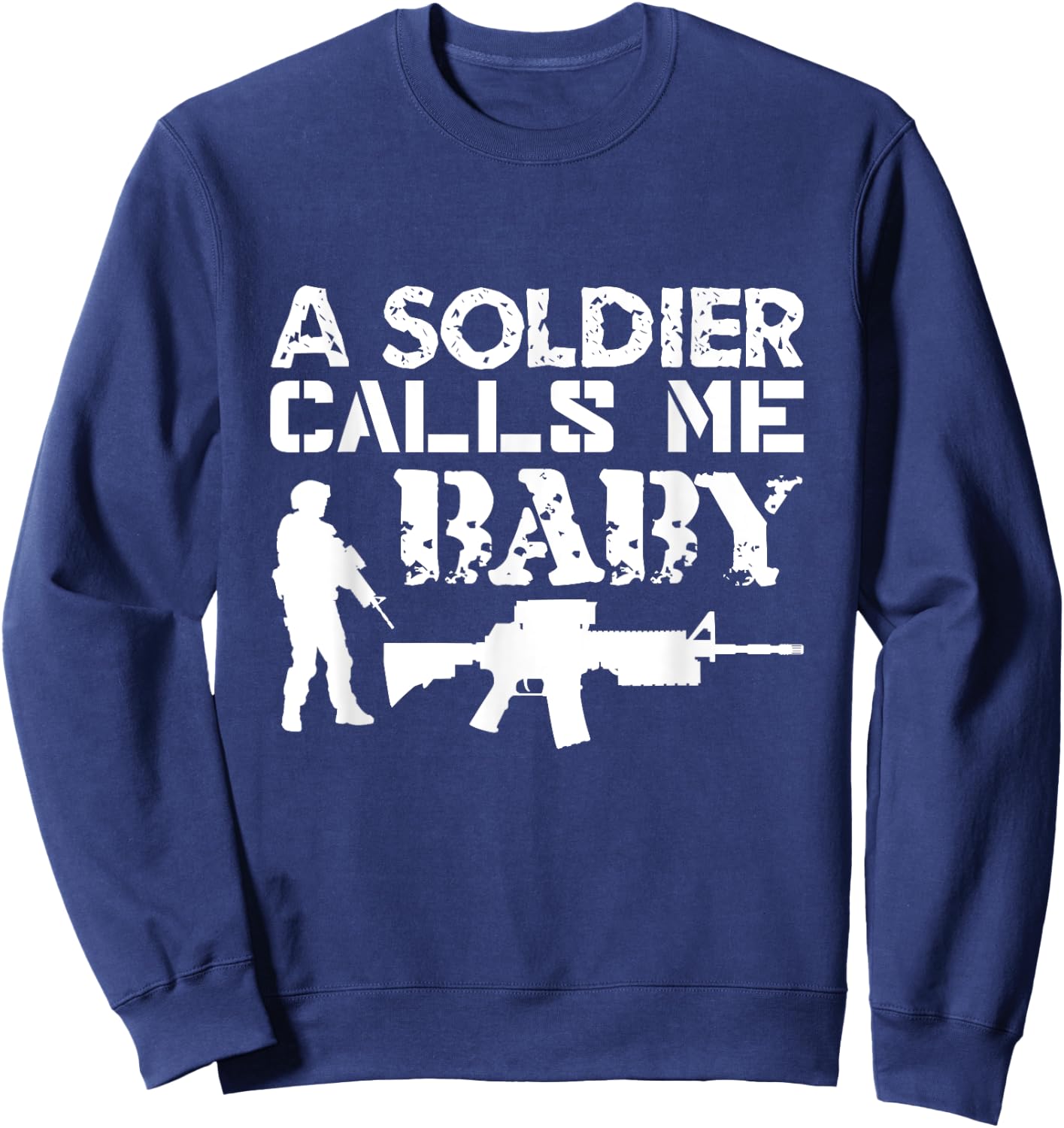 A Soldier Calls Me Baby Army Girlfriend Funny Gift Sweatshirt - Sweatshirt | Navy