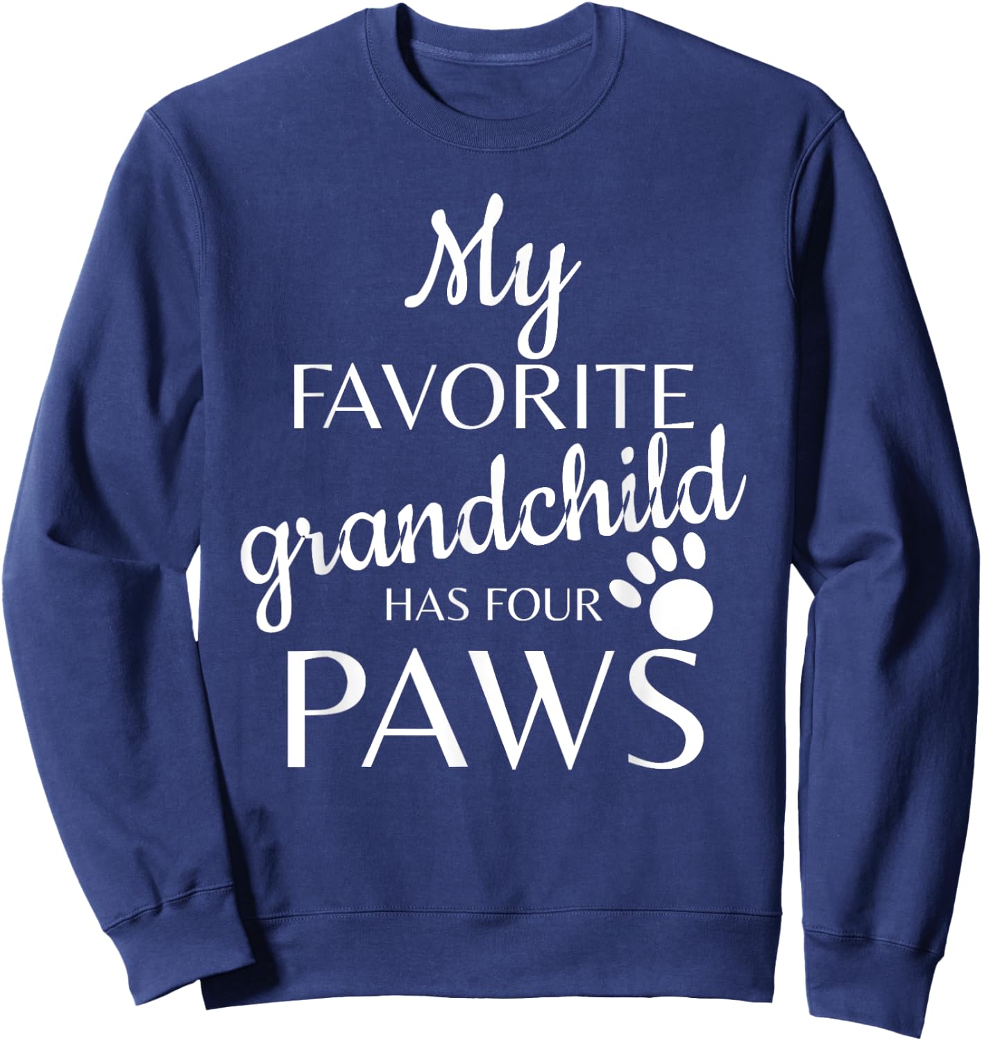 My Favorite Grandchild Has Four Paws Sweatshirt - Sweatshirt | Navy