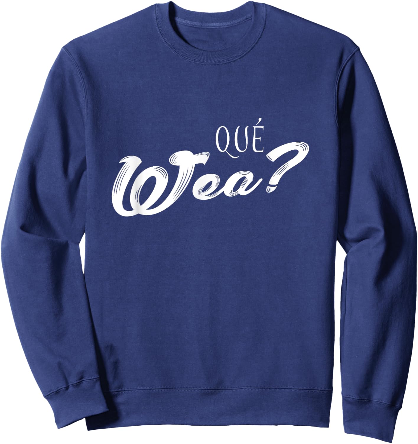 Que Wea? Funny Fitness Exercise Fitness Chillean Sweatshirt - Sweatshirt | Navy
