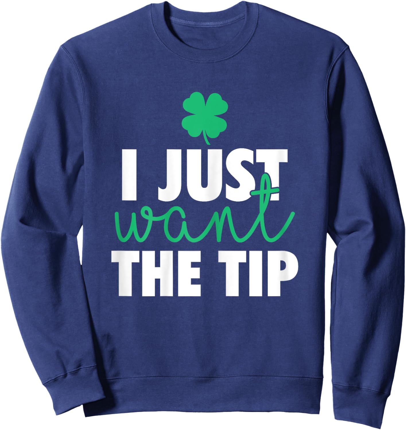 Bartender St Patricks Day Funny Just The Tip Sweatshirt - Sweatshirt | Navy