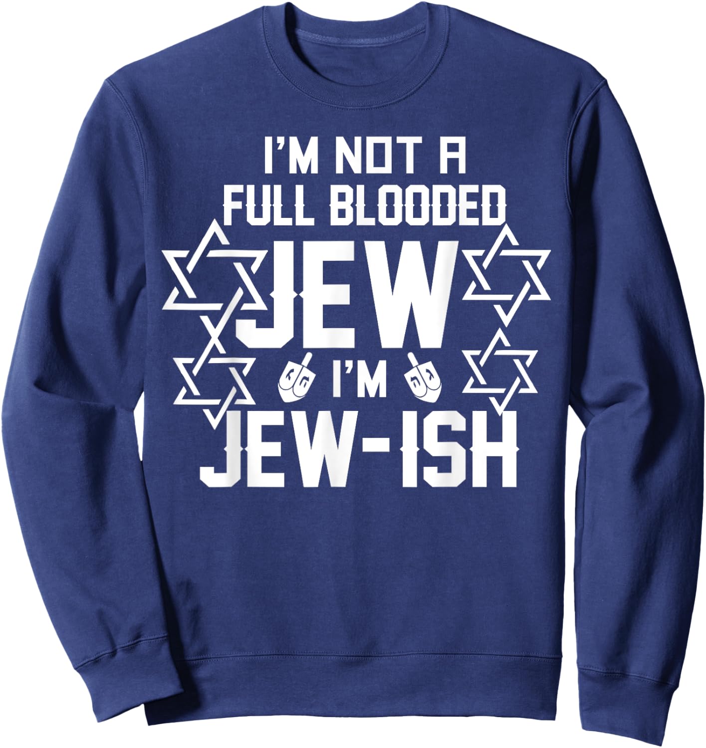 Im not a full blooded Jew Im Jew-ish funny Hanukkah gift Sweatshirt - Sweatshirt | Navy