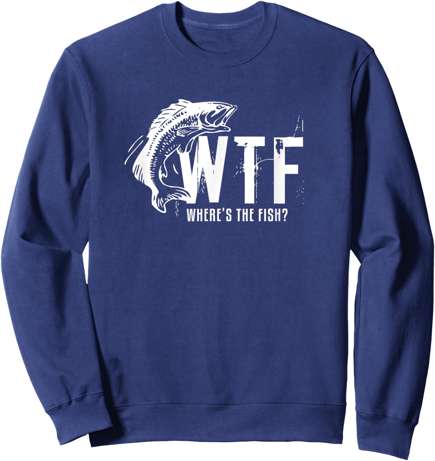 WTF Where's The Fish Men's Funny Fishing Sweatshirt - Sweatshirt | Navy