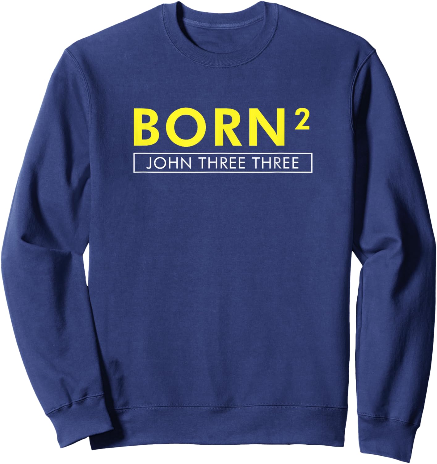 Born Squared Born Again Christian Bible Sweatshirt - Sweatshirt | Navy