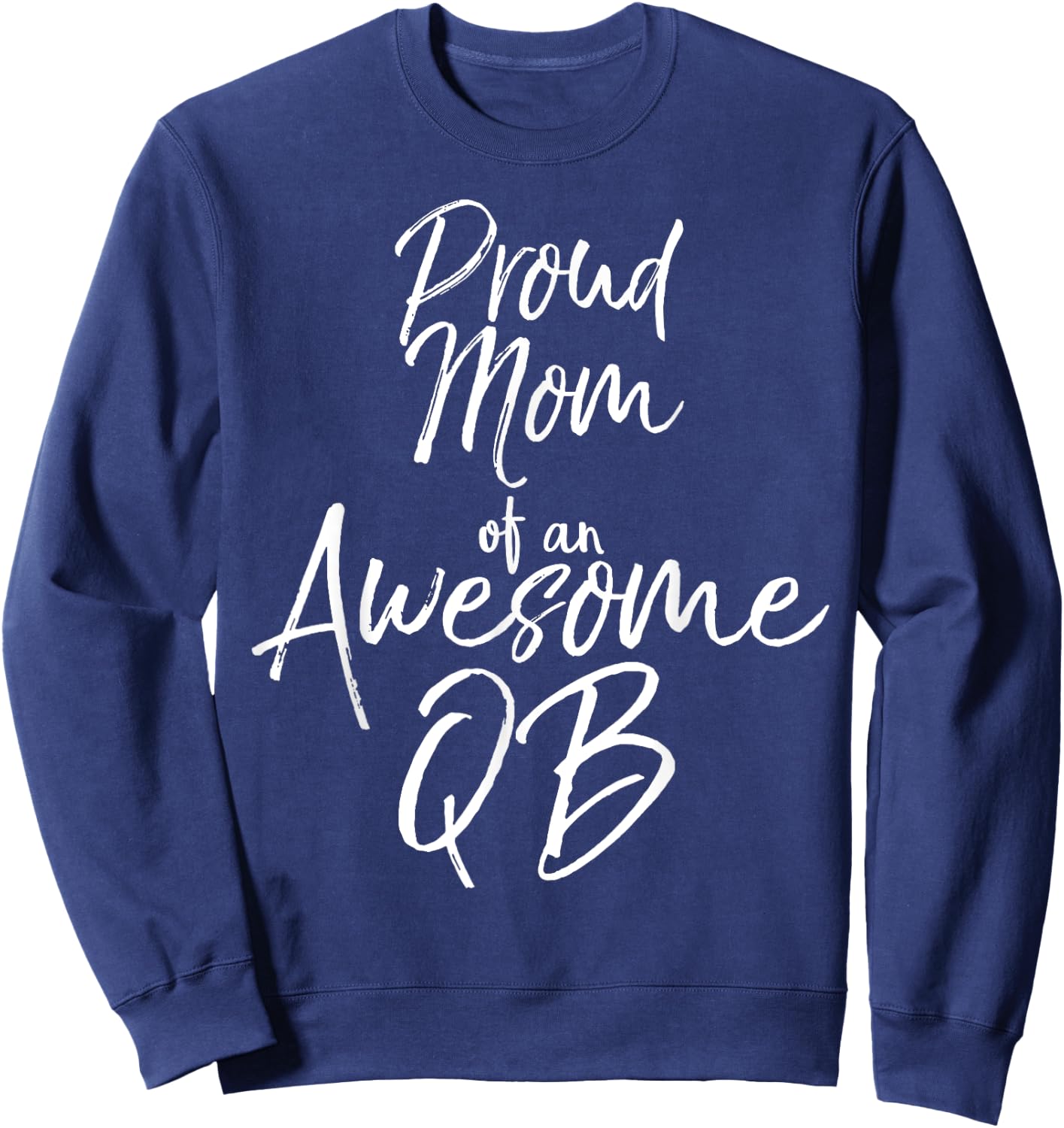 Cute Football Quarterback Mother Proud Mom of an Awesome QB Sweatshirt - Sweatshirt | Navy