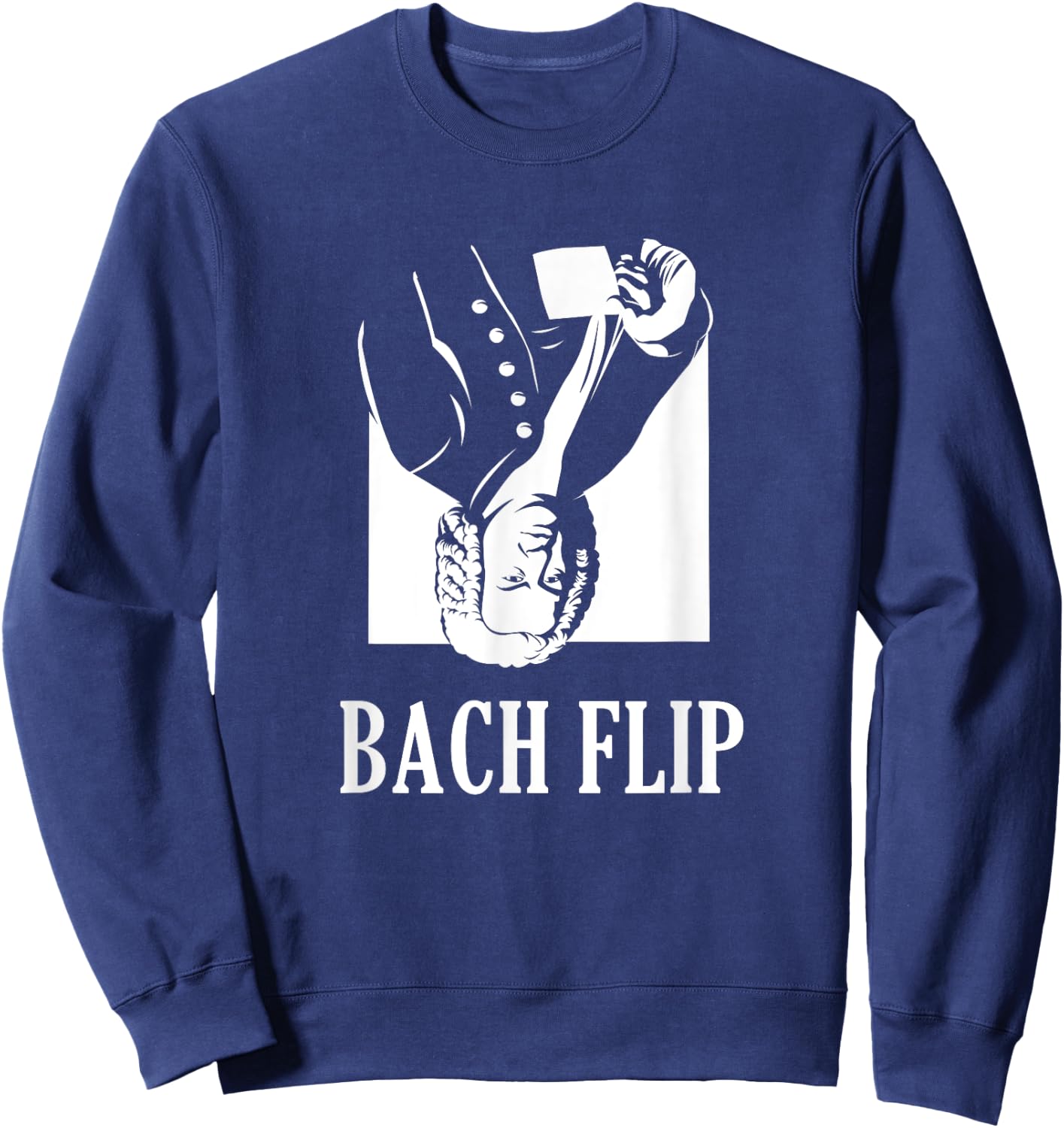 Bach Flip | Funny Johann Bach Classical Music Joke Sweatshirt - Sweatshirt | Navy