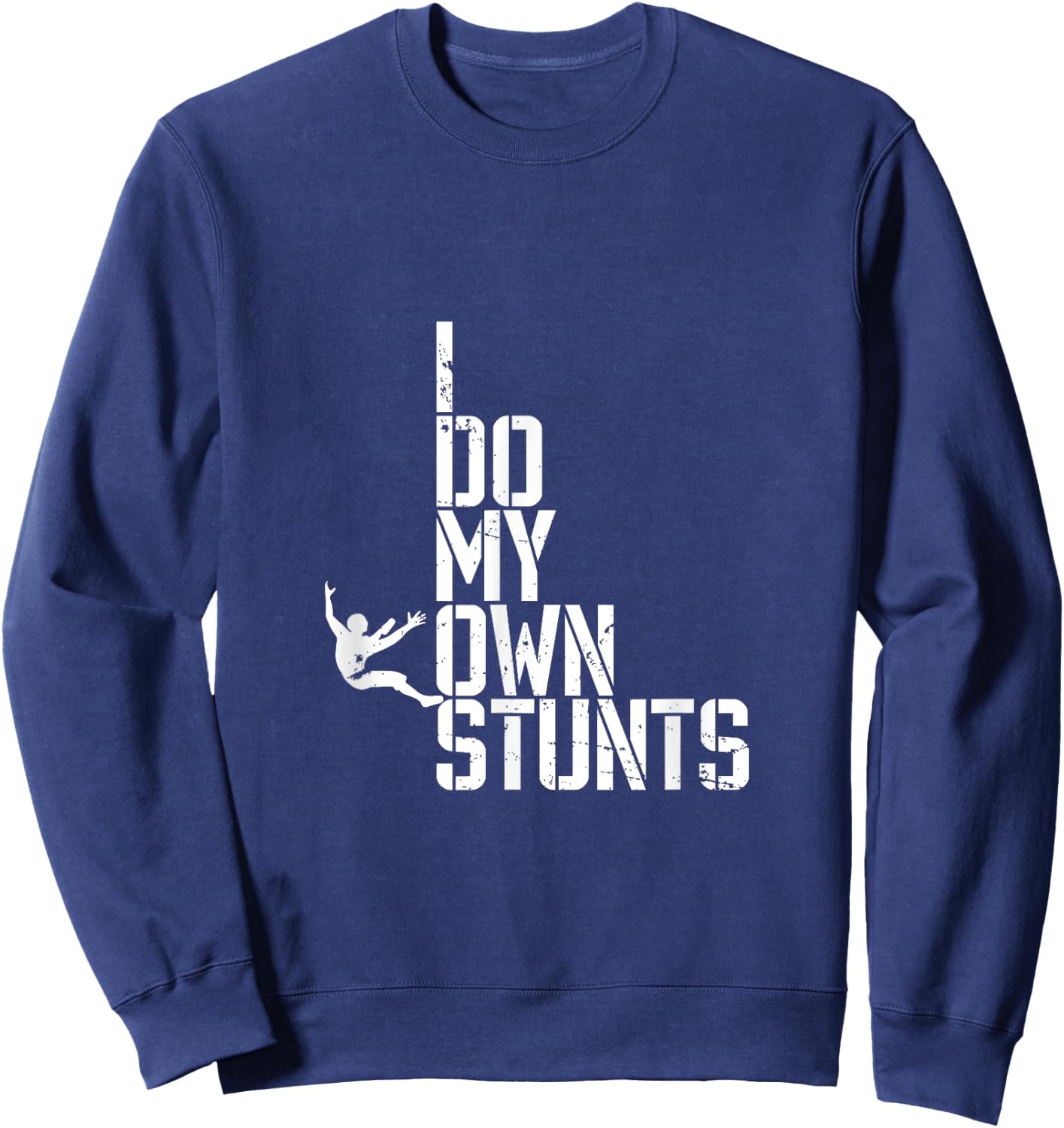 I Do My Own Stunts Sweatshirt - Sweatshirt | Navy