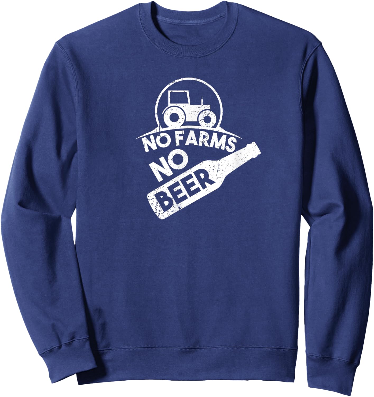 No Farms No Beer Funny Farm Shirt - Beer Shirt Sweatshirt - Sweatshirt | Navy