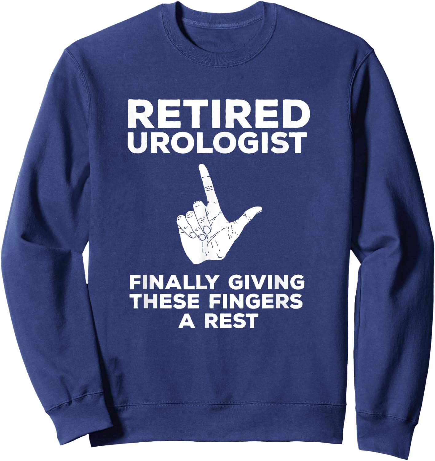 Retired Urologist Funny Pun Joke Retirement Gift Sweatshirt - Sweatshirt | Navy