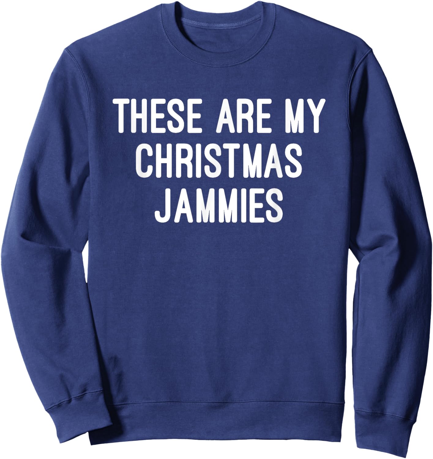 These Are My Christmas Jammies Funny Christmas Sweatshirt - Sweatshirt | Navy