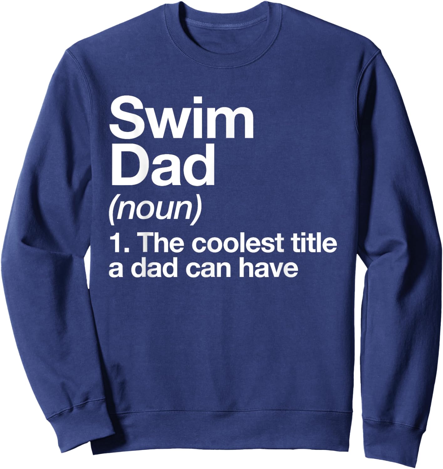 Swim Dad Definition Funny Sports Sweatshirt - Sweatshirt | Navy