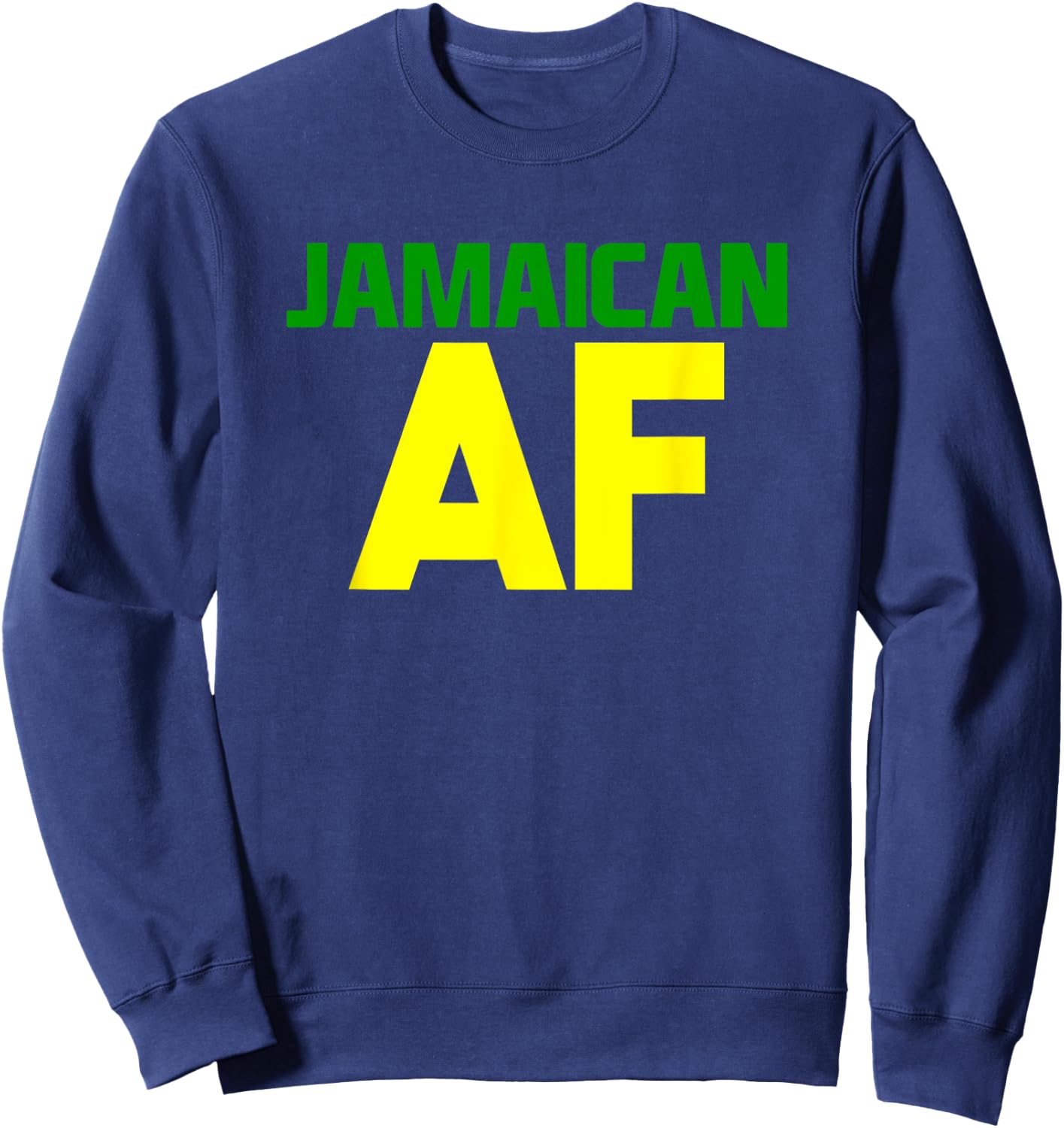 Jamaican AF! Yardie Pride, Born Jamaican Sweatshirt - Sweatshirt | Navy