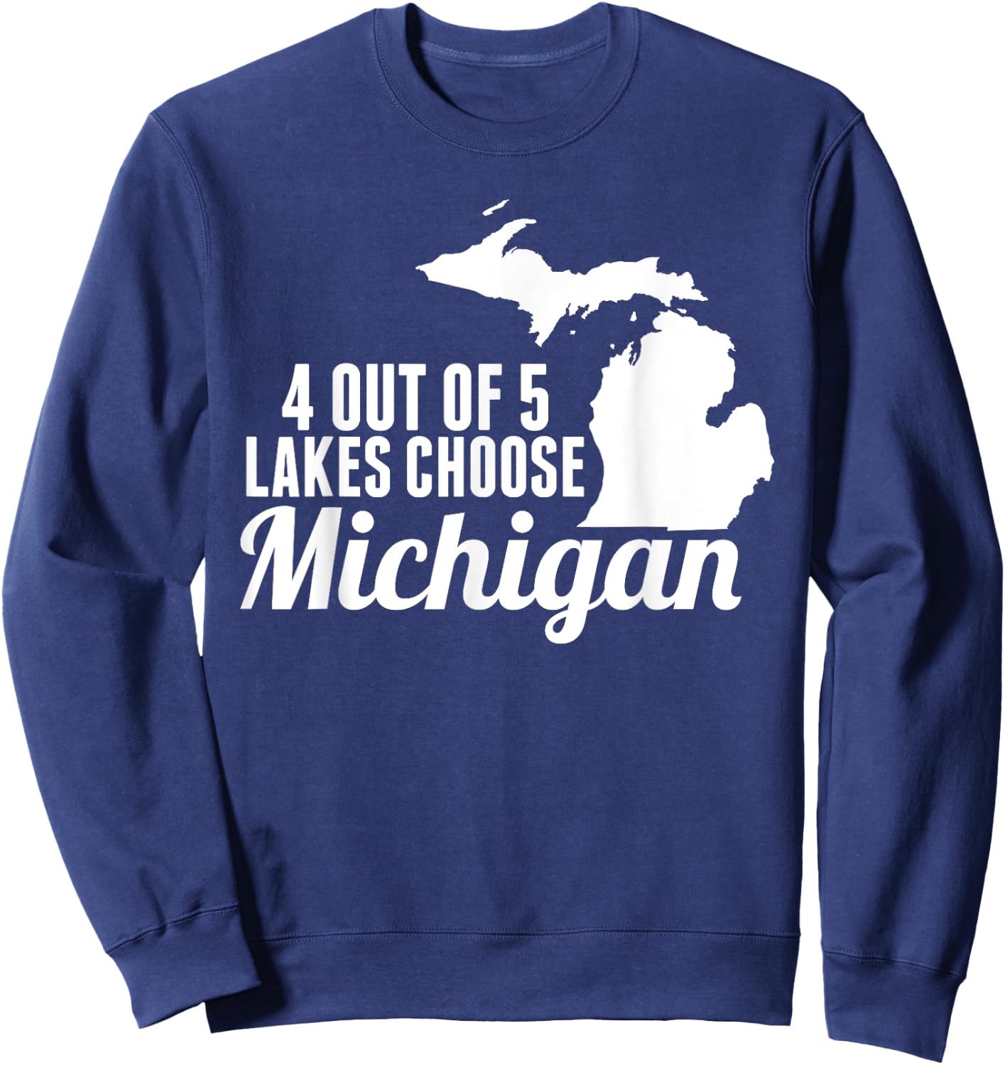 4 out of 5 Lakes Choose Michigan Map Mitten Sweatshirt - Sweatshirt | Navy