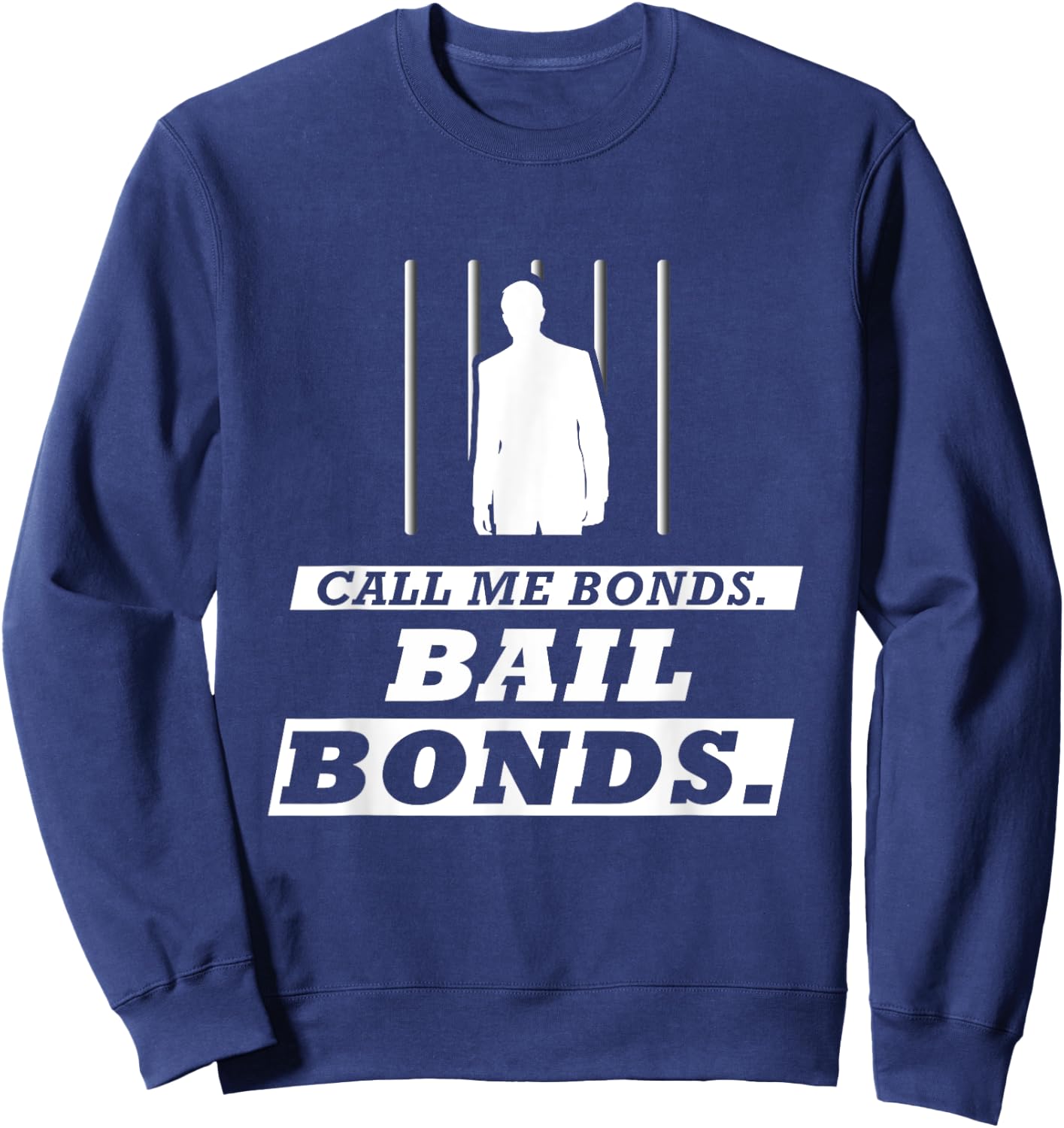 Call Me Bonds. Bail Bonds Funny Bail Bondsman Sweatshirt - Sweatshirt | Navy