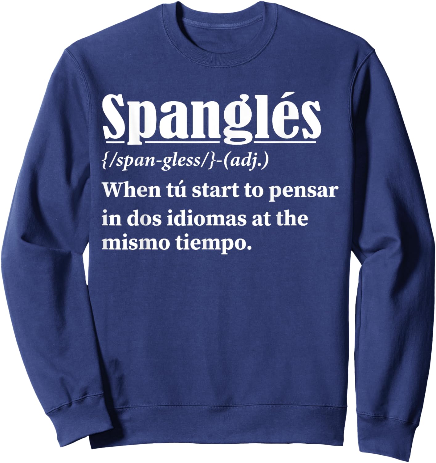 Spanglés Definition Funny Spanish English Bilingual Sweatshirt - Sweatshirt | Navy