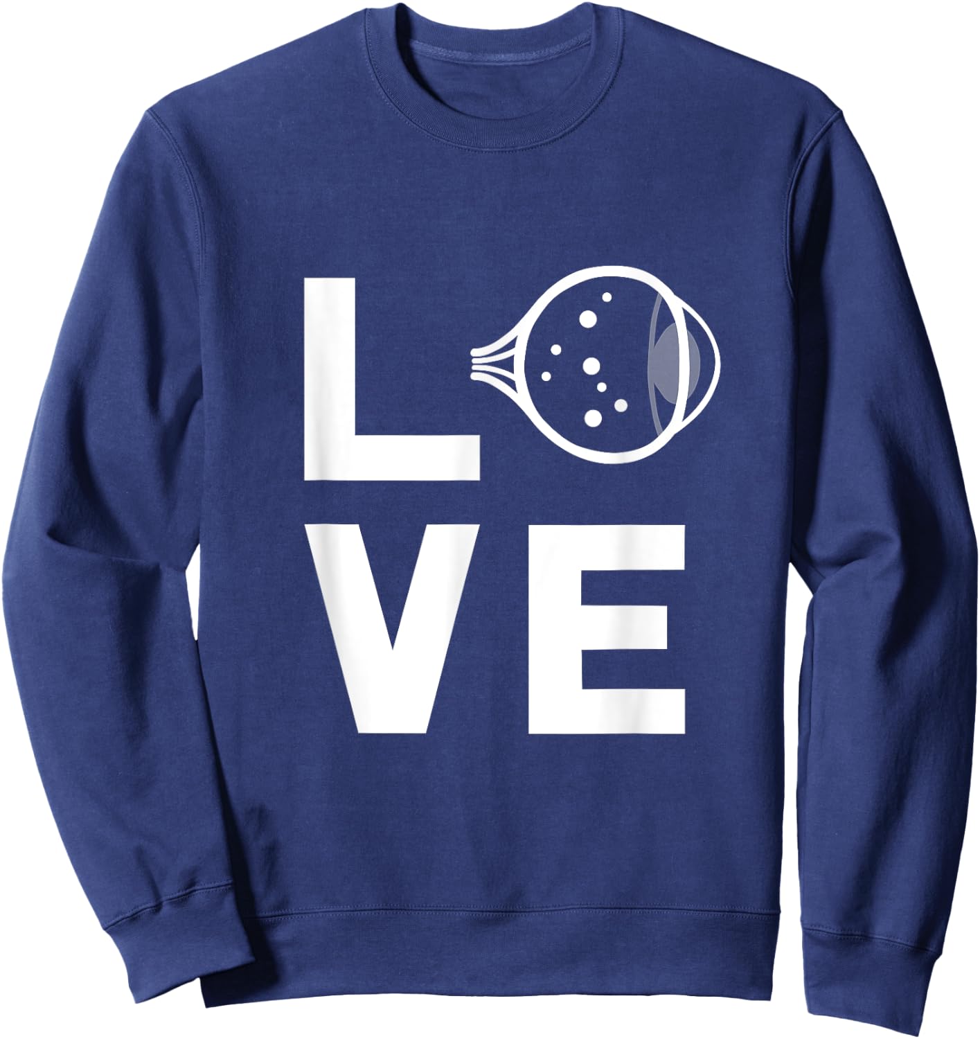 Love With Eye Cool Ophthalmology Ophthalmologist T Shirt Sweatshirt - Sweatshirt | Navy