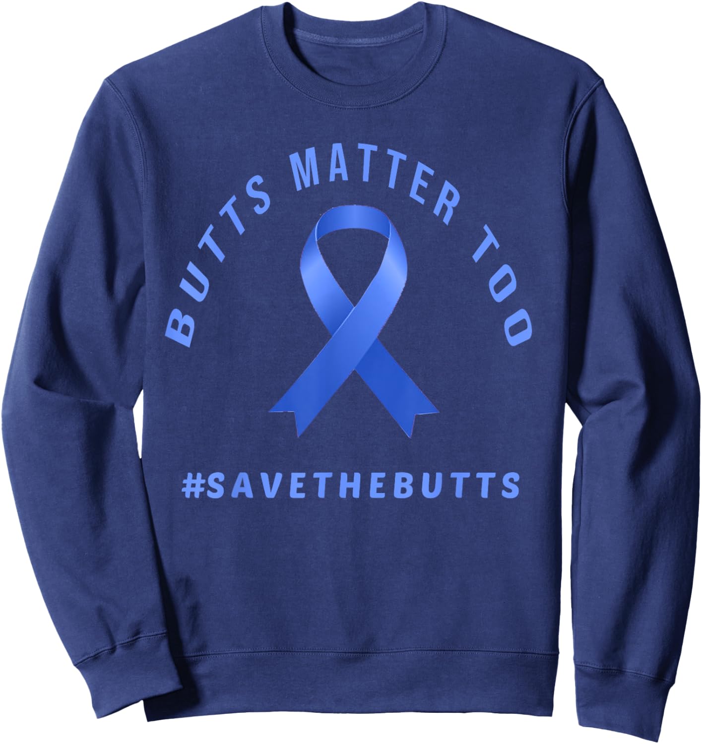Funny Save The Butts Gift Colon/Rectal/Anal Cancer Sweatshirt - Sweatshirt | Navy