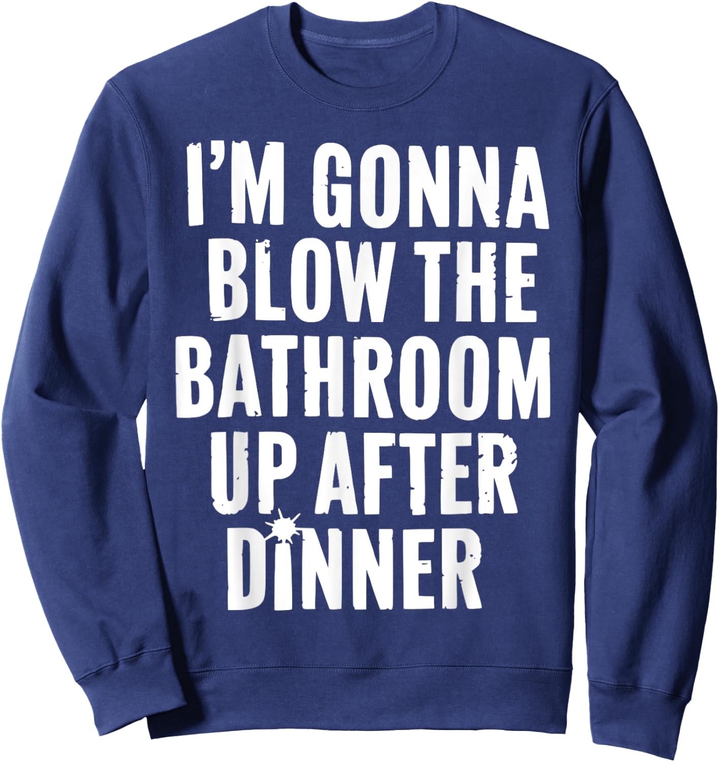Funny Blow the Bathroom Adult Humor Inappropriate Offensive Sweatshirt - Sweatshirt | Navy