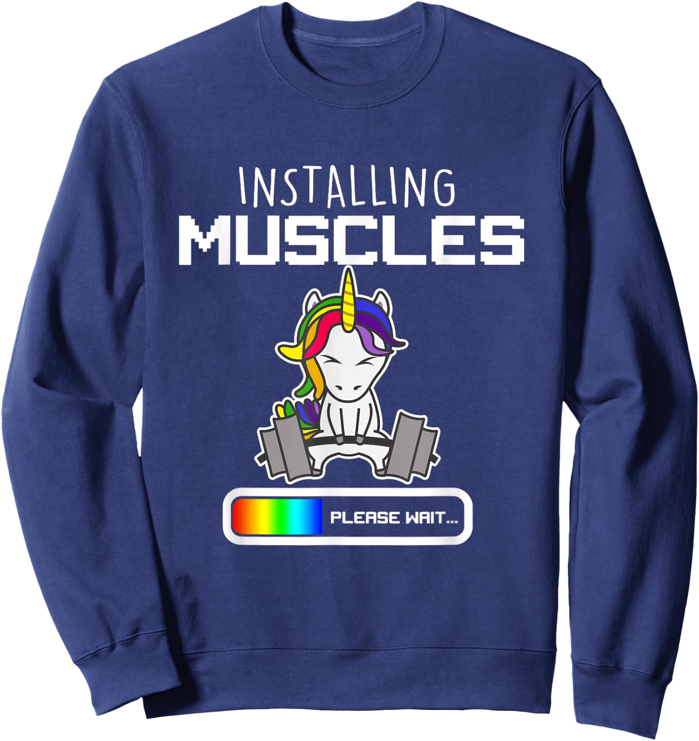 Installing Muscles - Unicorn Loading - Funny Lifting Shirt Sweatshirt - Sweatshirt | Navy