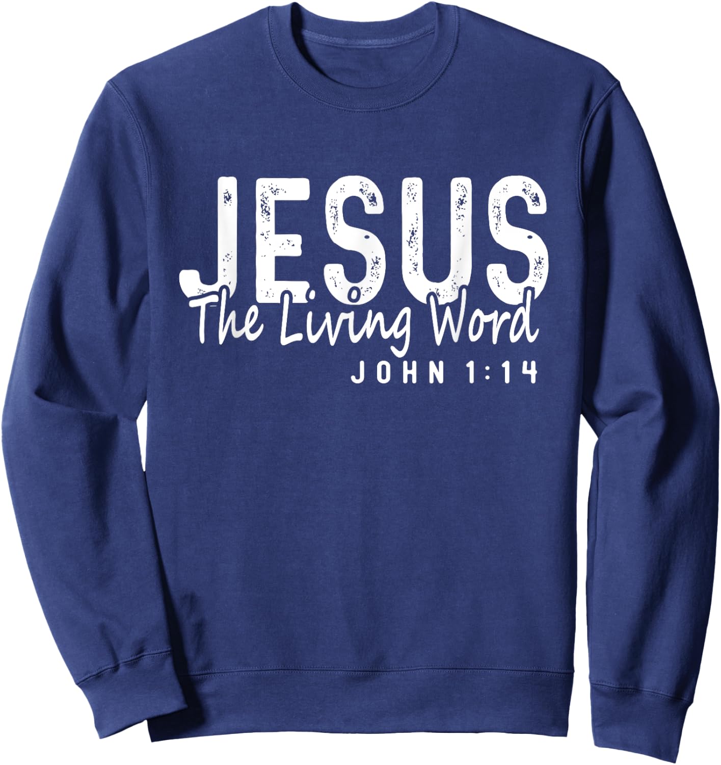 Jesus The Living Word Christian Saying God Faith Bible Sweatshirt - Sweatshirt | Navy