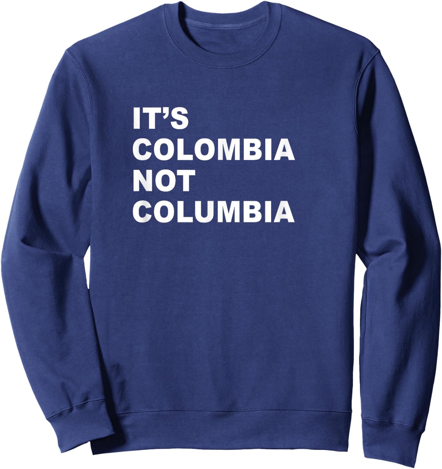 Its Colombia Not Columbia - Funny Colombian Paisa Caleños Sweatshirt - Sweatshirt | Navy