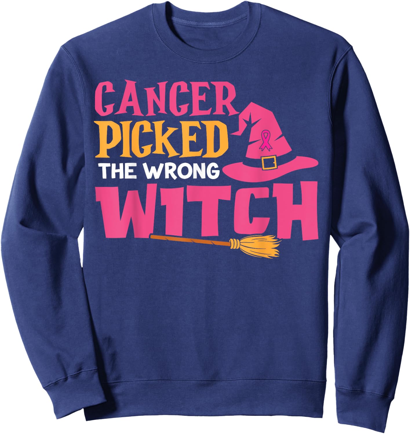 Cancer Picked the Wrong Witch Breast Cancer Awareness Sweatshirt - Sweatshirt | Navy