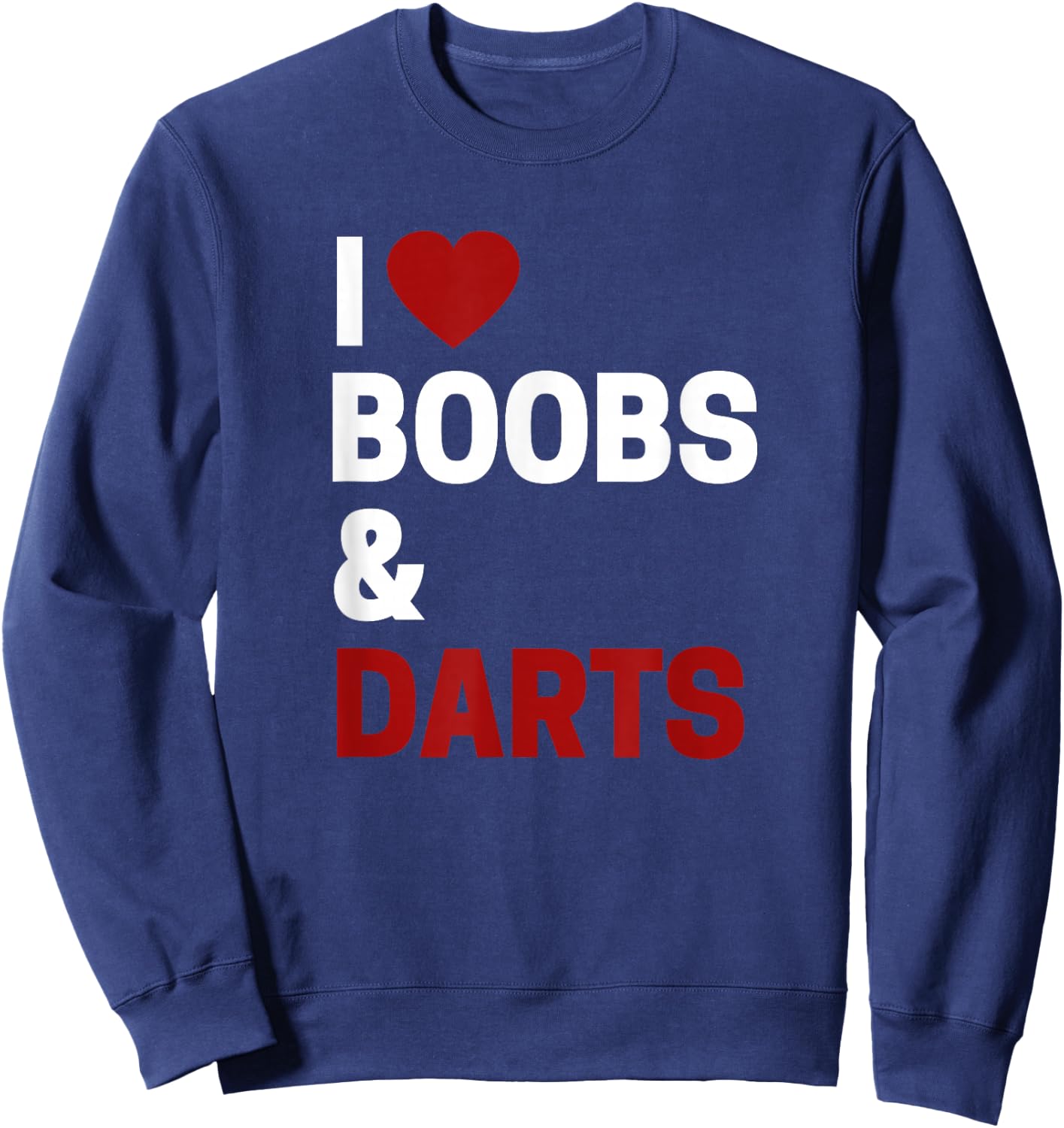 Darts Player Gifts I Love Boobs & Darts Funny Darts Sweatshirt - Sweatshirt | Navy