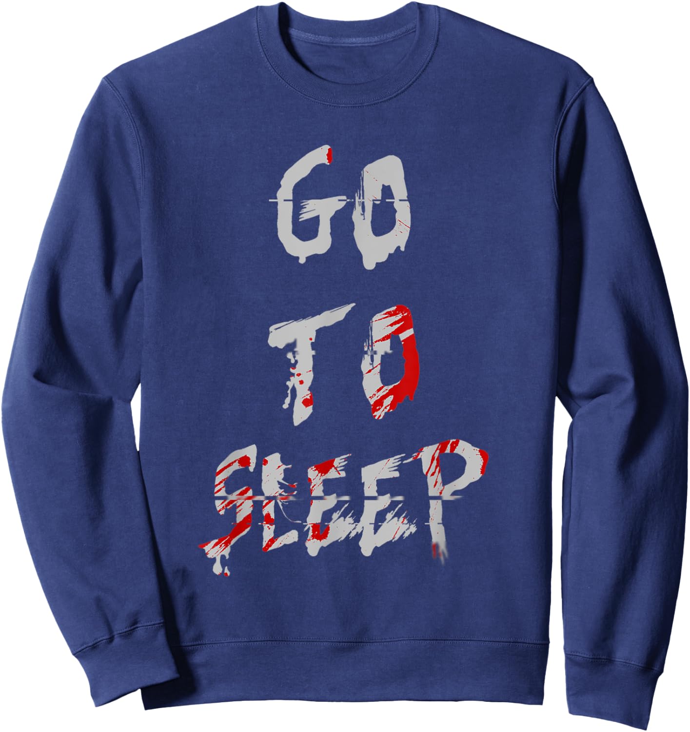 Jeff The Killer Go To Sleep Bloody Shirt Sweatshirt - Sweatshirt | Navy