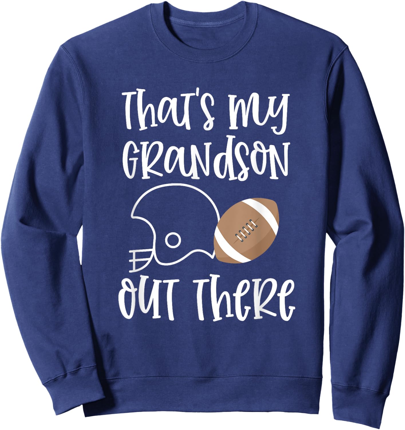 Proud Football Grandma Gift That's My Grandson Out There Sweatshirt - Sweatshirt | Navy