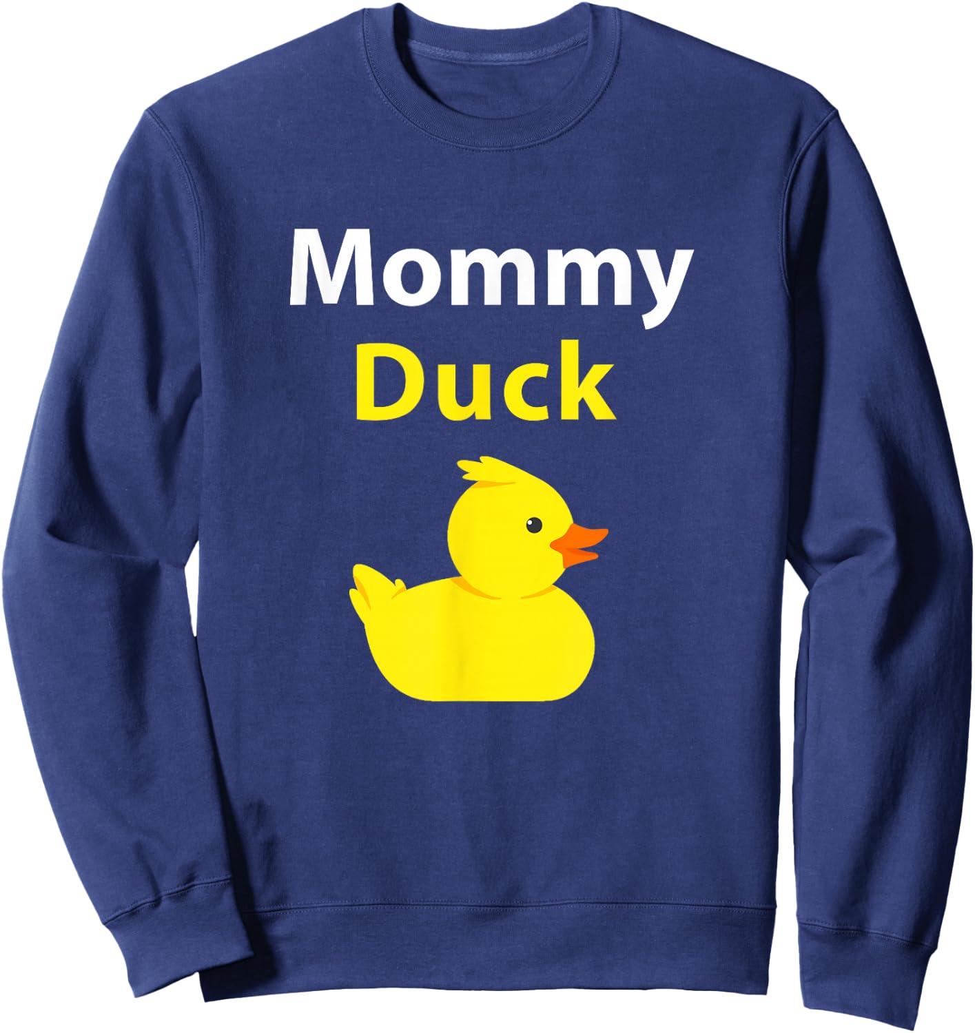 Funny Mommy Duck Rubber Duck Mama Duck Sweatshirt - Sweatshirt | Navy