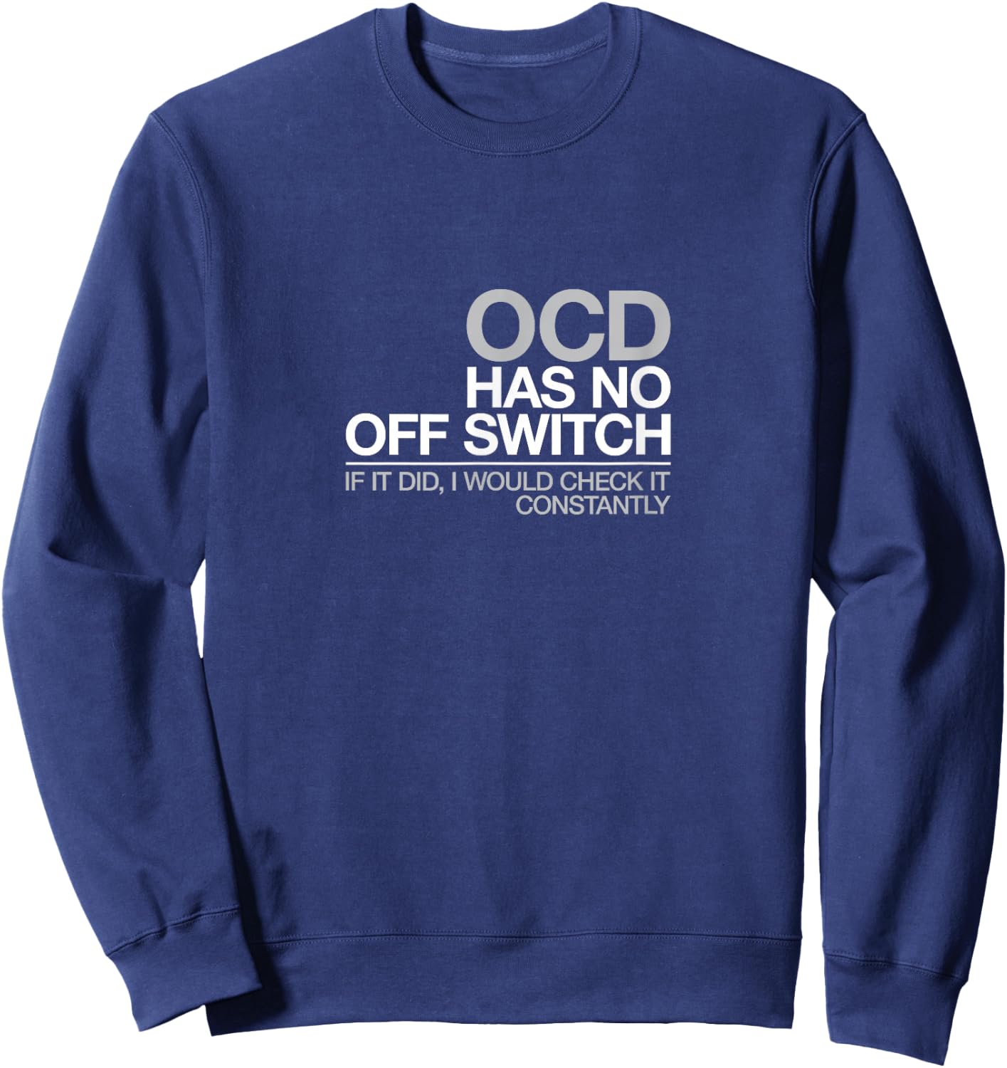 Funny OCD T Shirt Obsessive Compulsive Disorder Gift Sweatshirt - Sweatshirt | Navy
