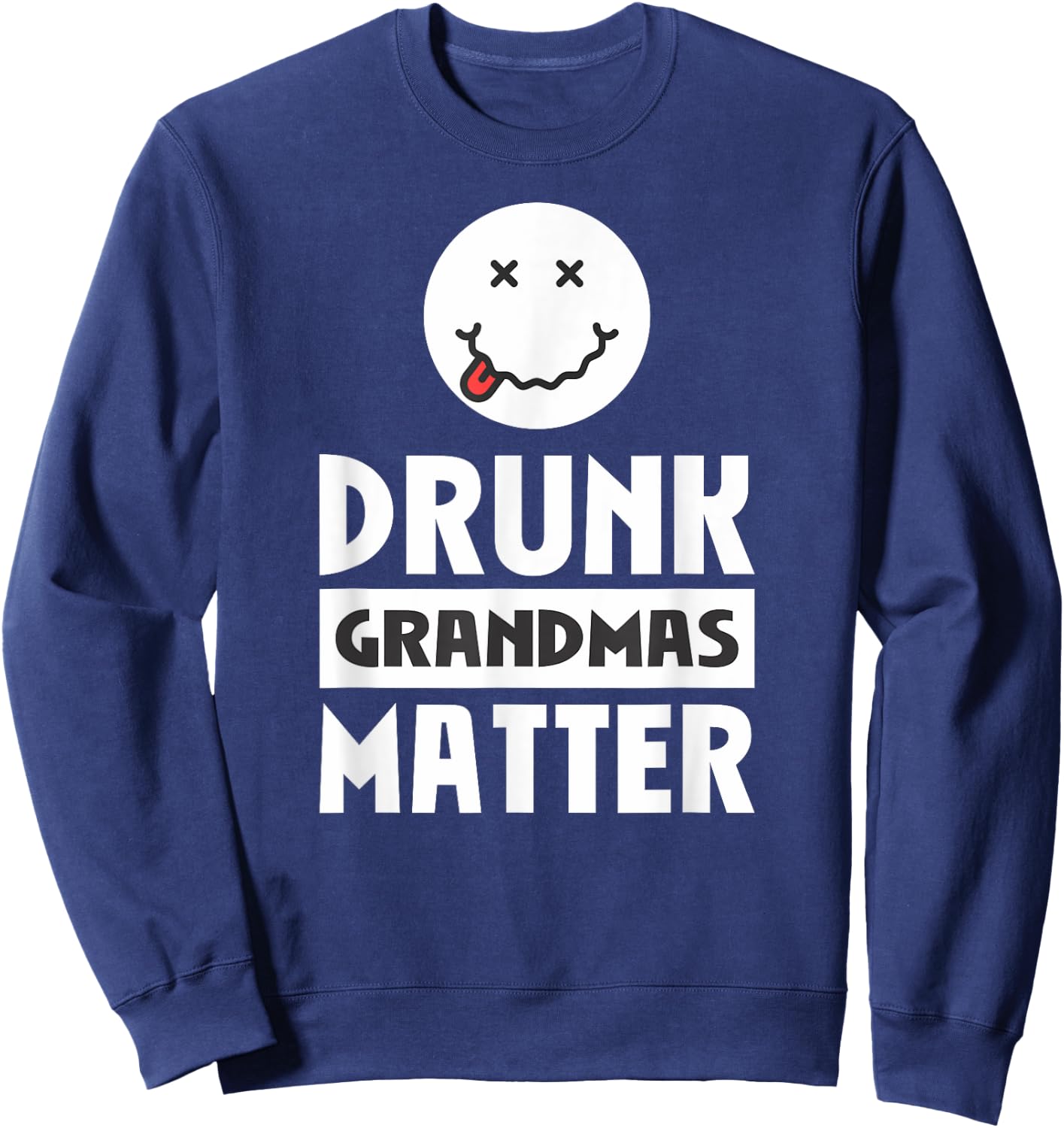 Drunk Grandmas Matter Drinking Sweatshirt - Sweatshirt | Navy