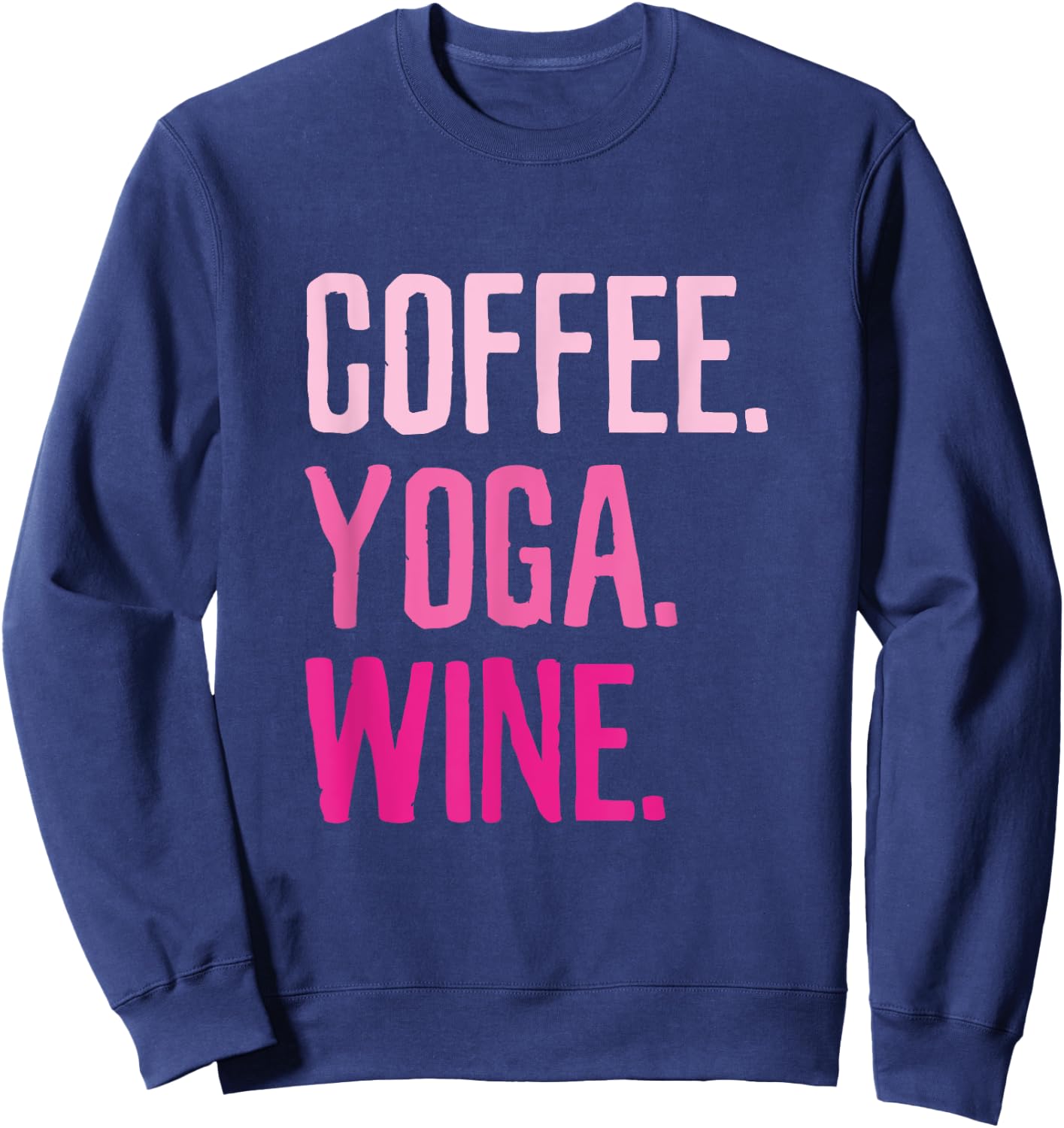 Gym Workout - Coffee Yoga Wine Funny Drink Sweatshirt - Sweatshirt | Navy