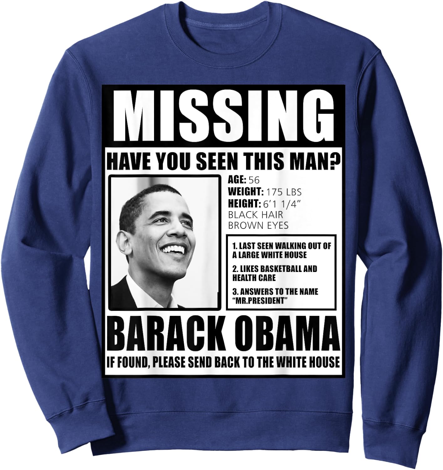 Funny Missing Barack Obama Liberal Poster Sweatshirt - Sweatshirt | Navy