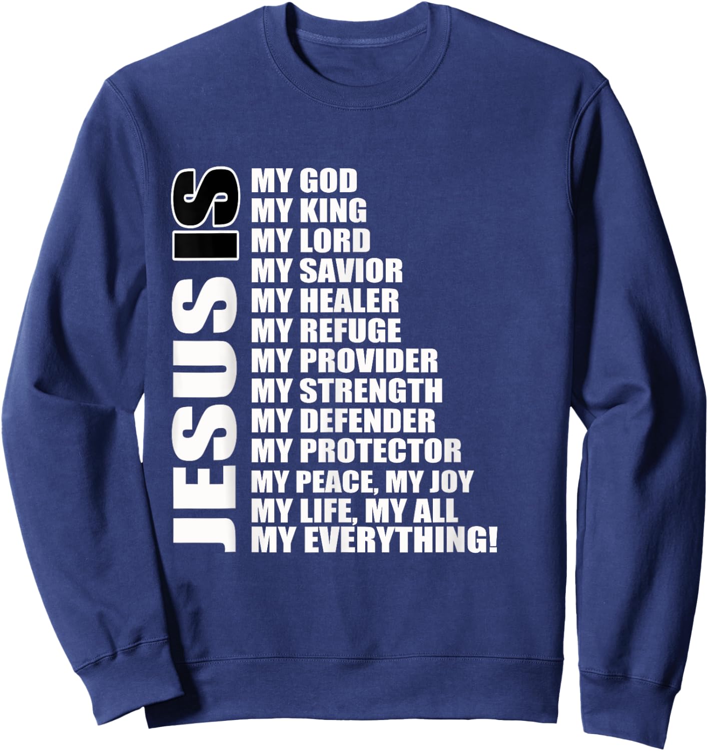 Christian Gospel and Bible Phrase for our Lord Jesus Sweatshirt - Sweatshirt | Navy