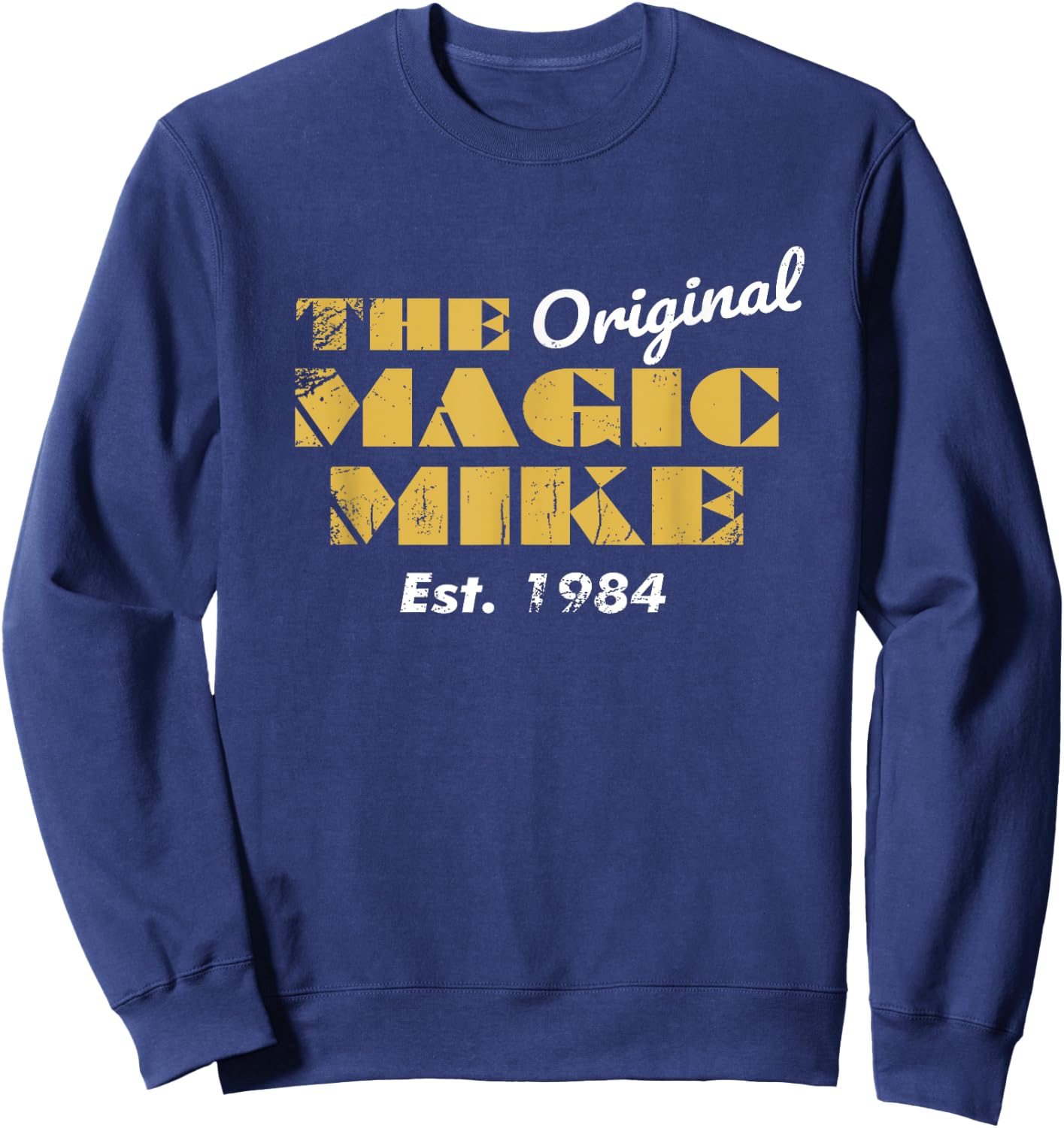 The Original Magic Mike Birthday 1984 Sweatshirt - Sweatshirt | Navy