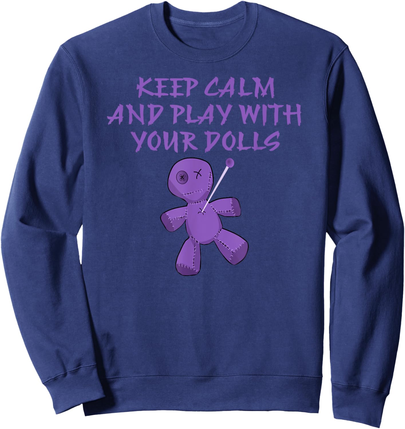 Keep Calm and Play With Your Dolls Cheeky Witch Pagan Wiccan Sweatshirt - Sweatshirt | Navy