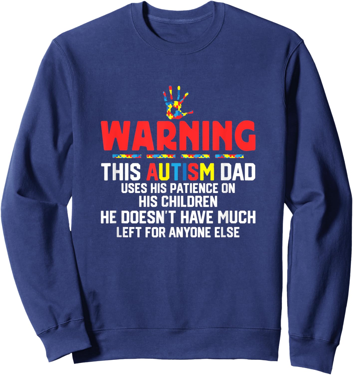 Warning: This Autism Dad Uses His Patience on His Kids Sweatshirt - Sweatshirt | Navy