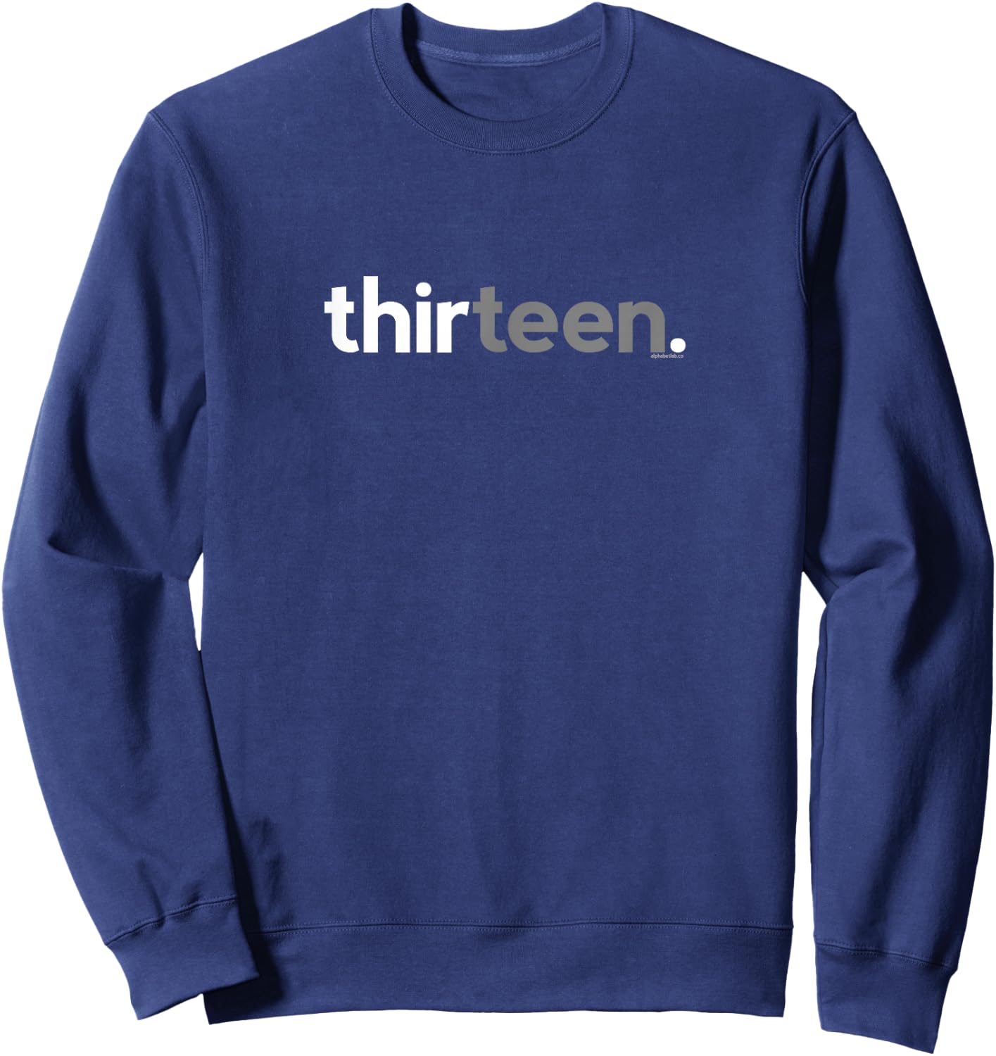 13th Birthday for Boys Thirteen Him Age 13 Year Party Teen Sweatshirt - Sweatshirt | Navy