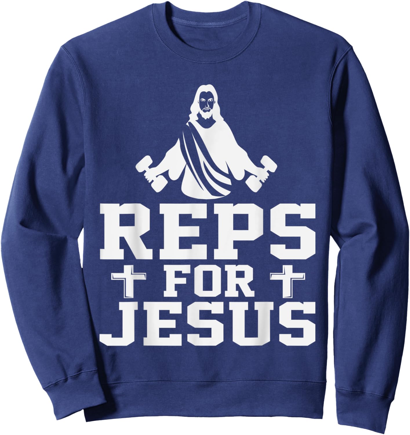 Reps For Jesus Funny Christian Gym Fitness Biceps Quote Gift Sweatshirt - Sweatshirt | Navy