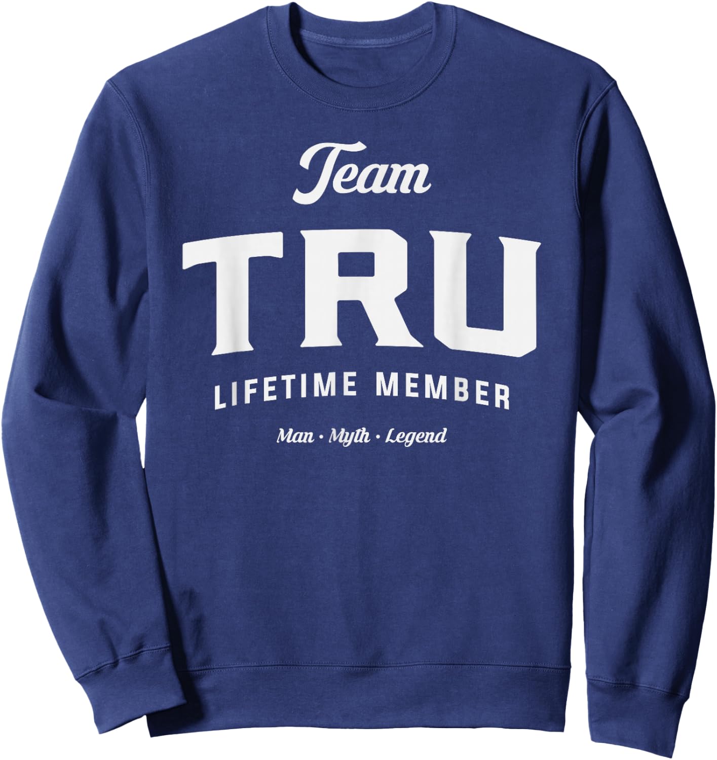 Team Tru Lifetime Member Funny Name Tru Sweatshirt - Sweatshirt | Navy