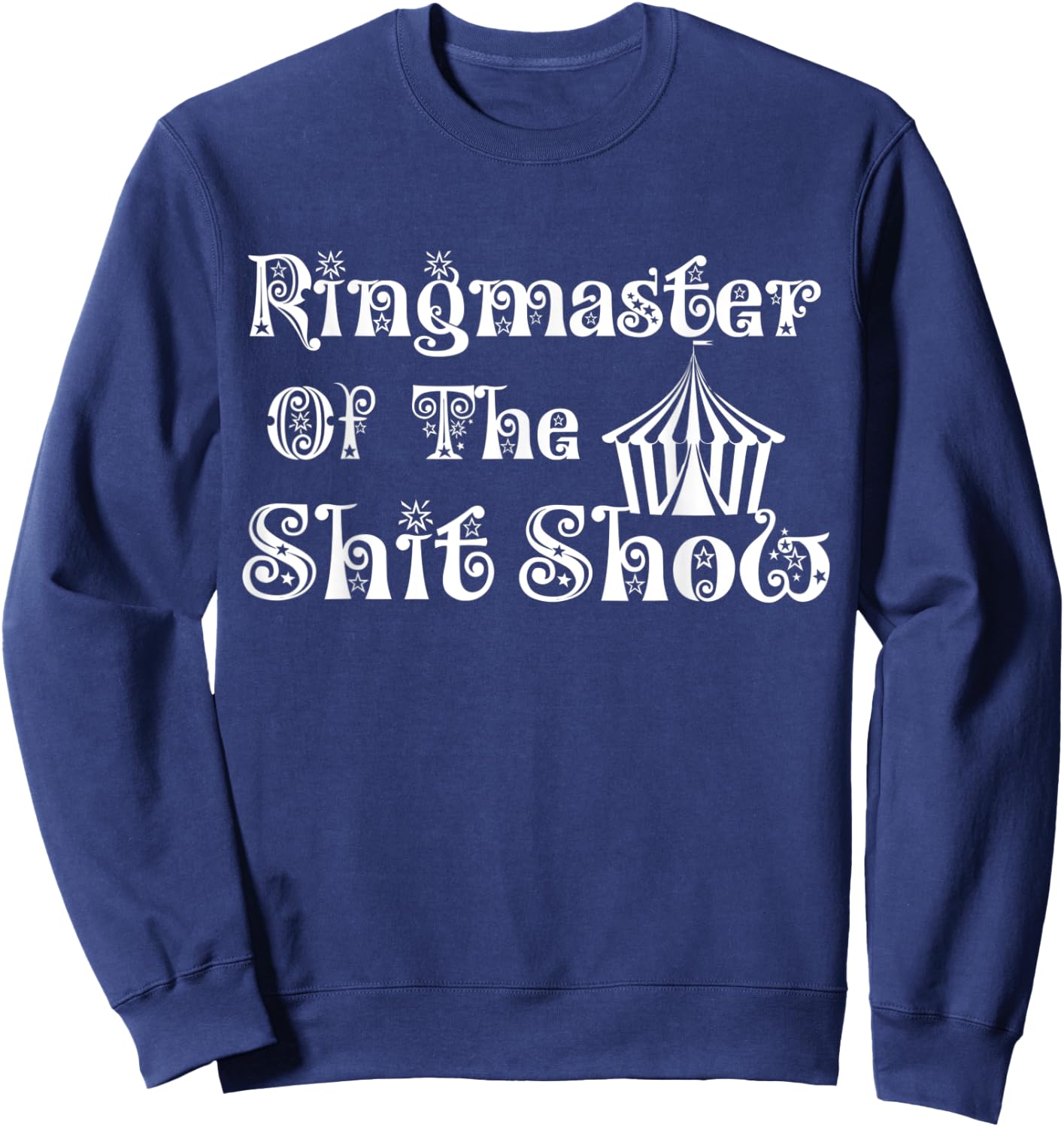 Ringmaster of the Shitshow Funny Novelty Parenting Sweatshirt - Sweatshirt | Navy
