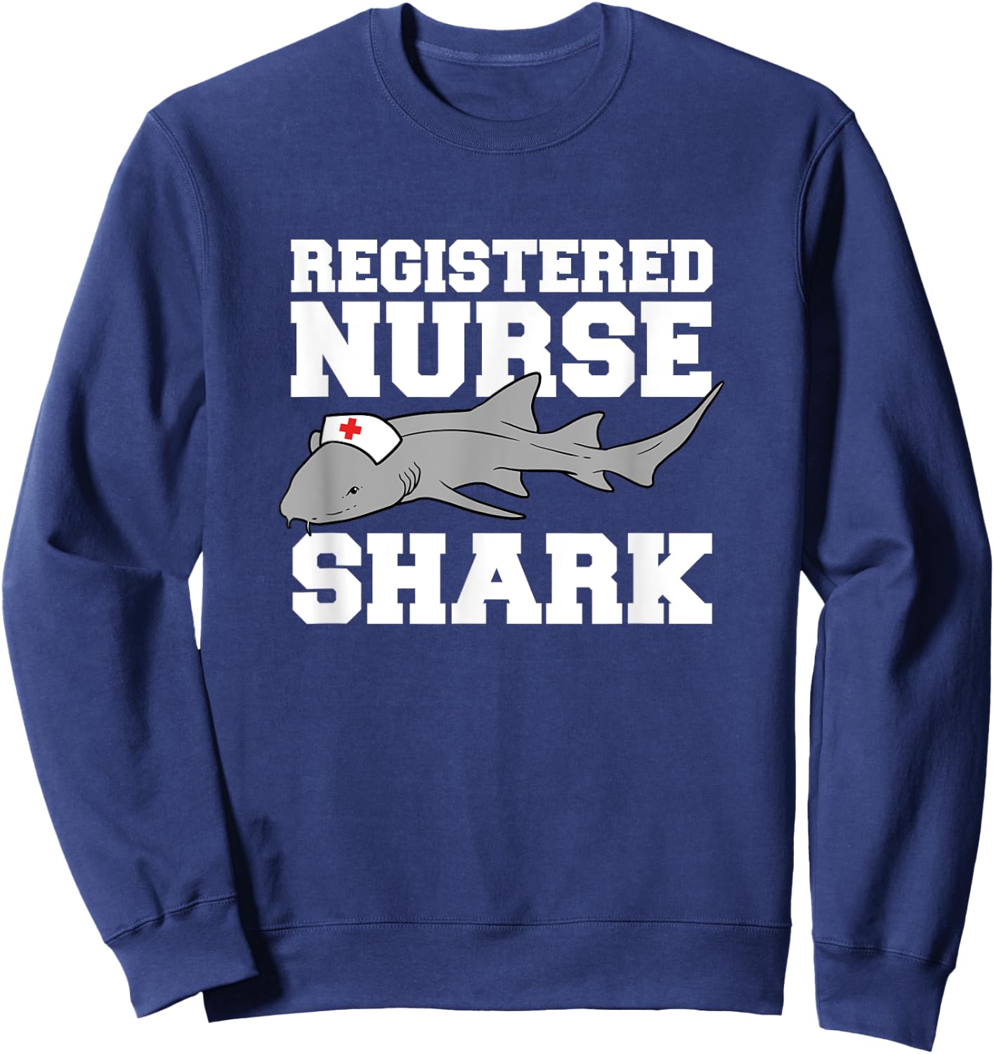 Registered Nurse Shark Funny Sweatshirt - Sweatshirt | Navy