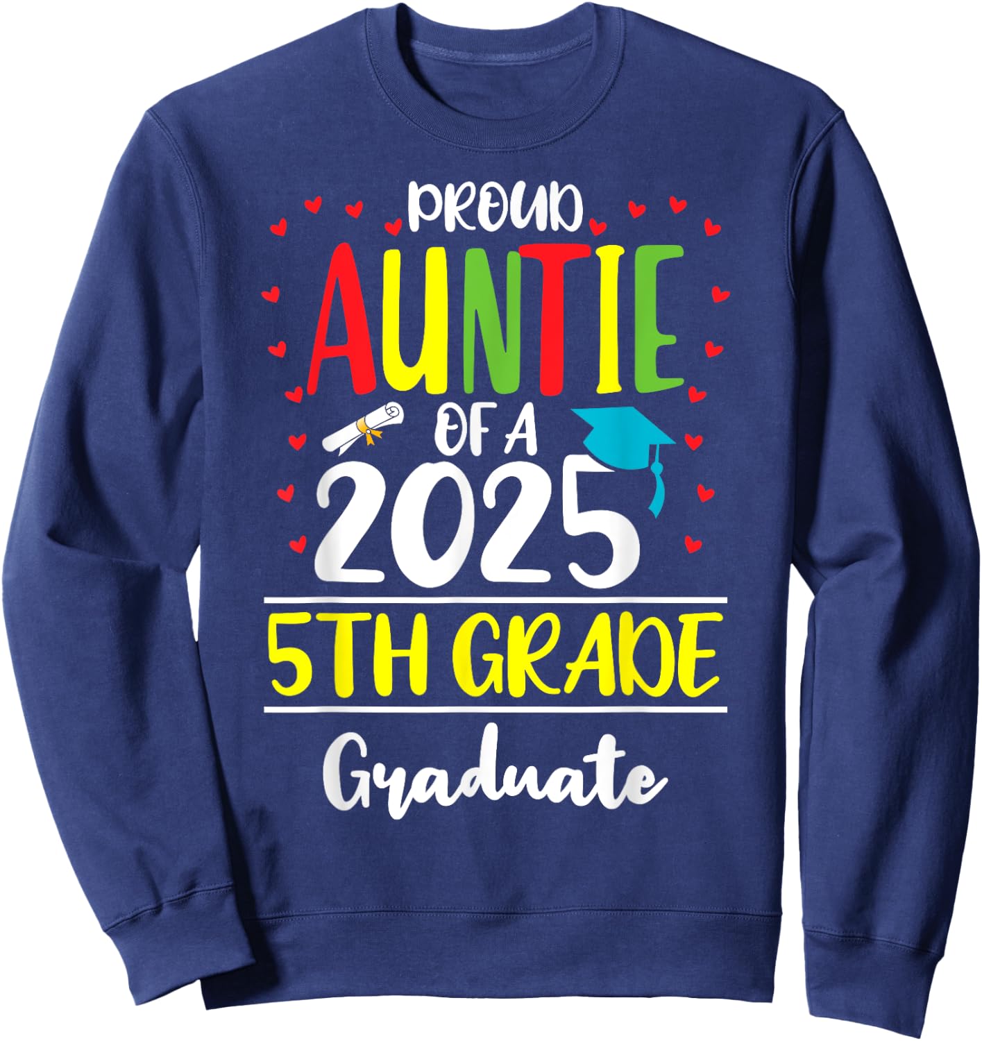 Funny Proud Auntie of a Class of 2025 5th Grade Graduate Sweatshirt - Sweatshirt | Navy