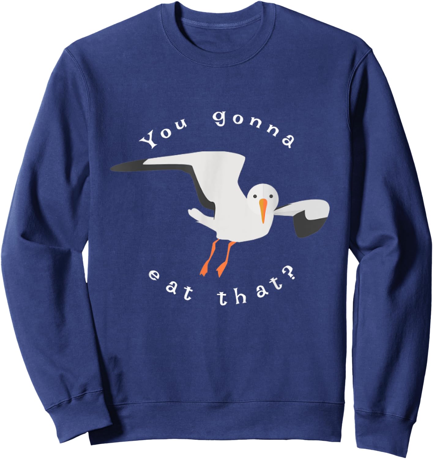 You gonna eat that seagull Sweatshirt - Sweatshirt | Navy