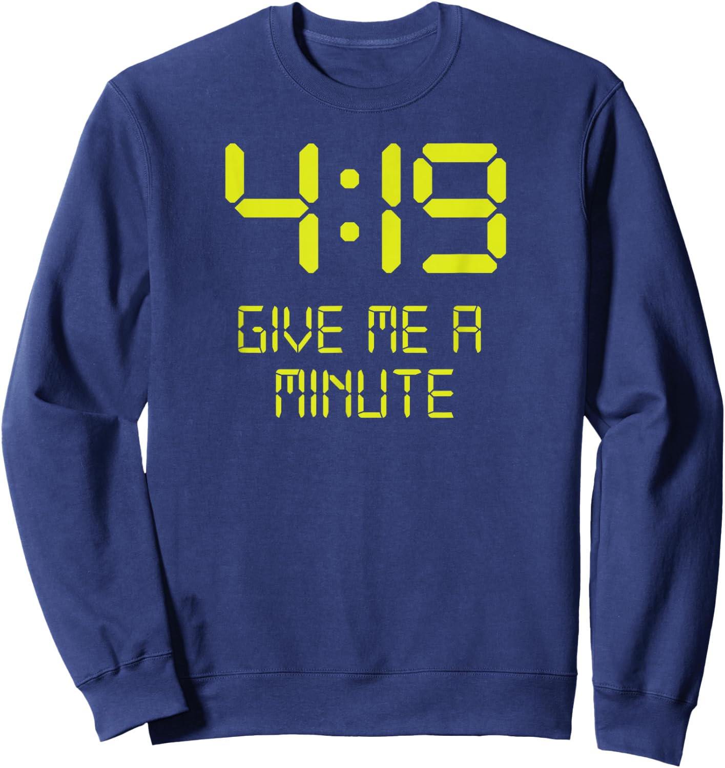 Funny 4:19 Give me a minute 420 Marijuana Sweatshirt - Sweatshirt | Navy